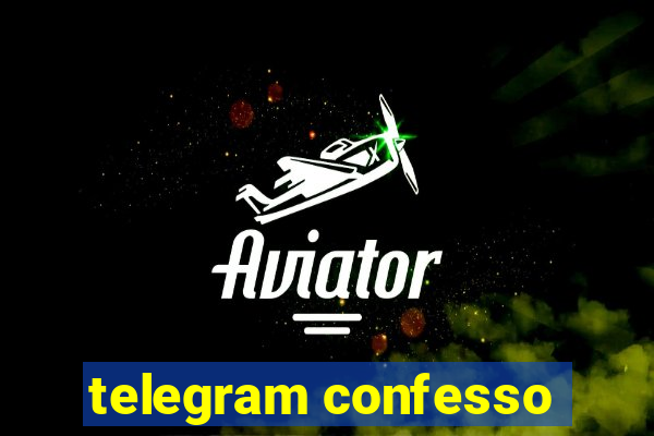 telegram confesso